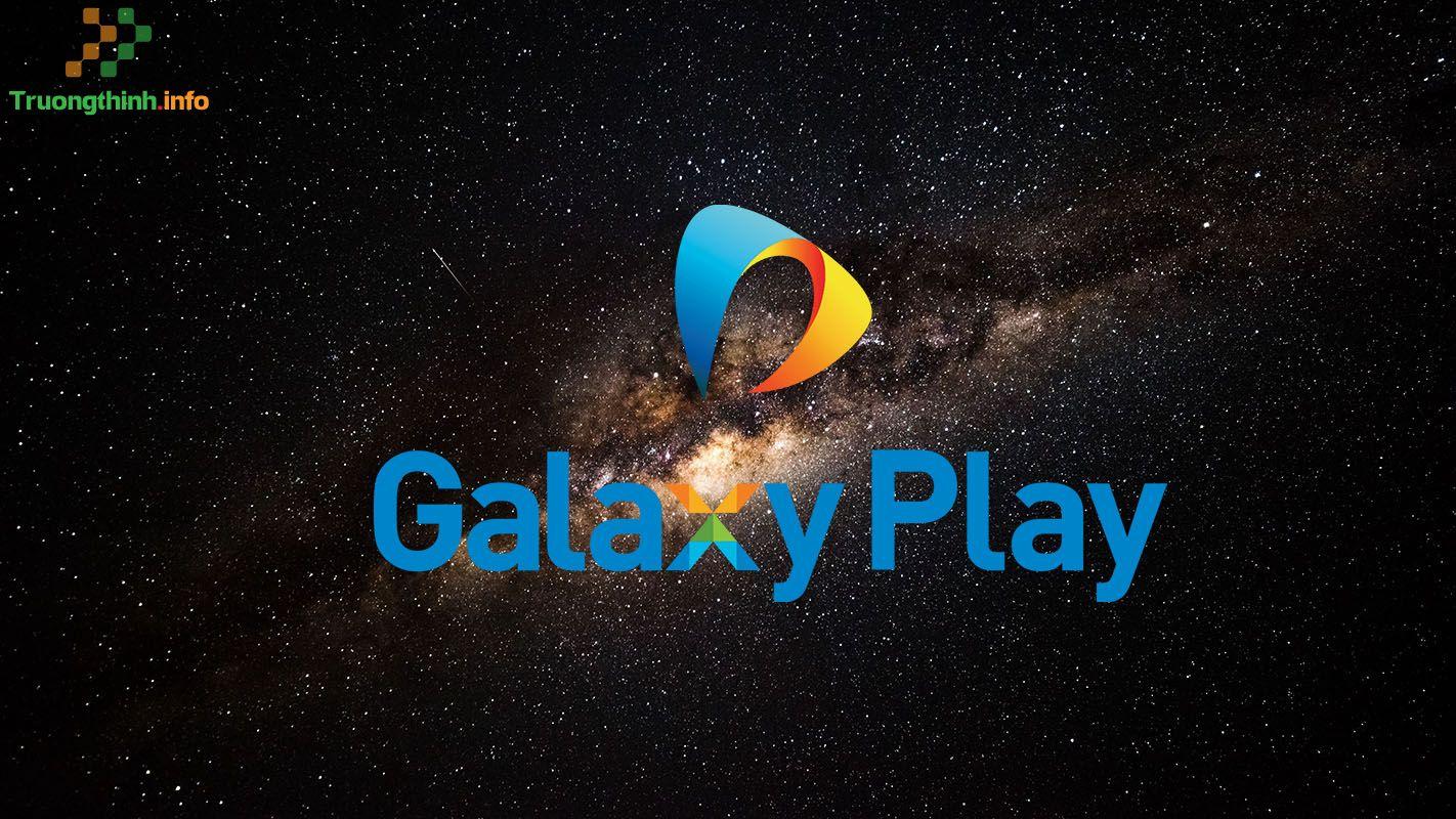  Cách đăng ký, hủy đăng ký gói Galaxy Play trên điện thoại